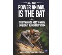 So... Your Power Animal is the BAT: Everything You Need to Know Unique Bat Guided Meditation