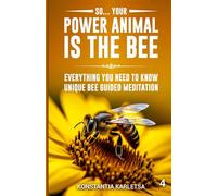 So… Your Power Animal is the BEE: Everything You Need to Know Unique Bee Guided Meditation