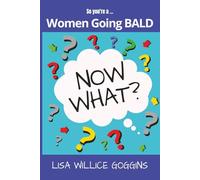 So you're a women going...Bald-Now What?: 29