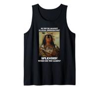 So You're Against Illegal Immigration? Splendid! | Funny Tank Top
