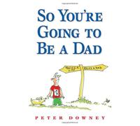 So You're Going to Be a Dad