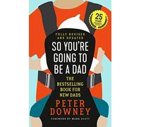 So You're Going to Be a Dad: 25 Year Anniversary Edition