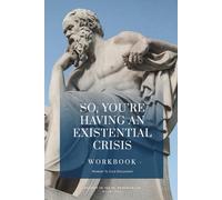So You're Having An Existential Crisis - Workbook: Questions & Wisdom For The Discontented (Momentum Lab Workbooks)