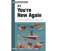 So You're New Again: How to Succeed in a New Job (New Employee Success): How to Succeed When You Change Jobs (UK PROFESSIONAL BUSINESS Management / Business)