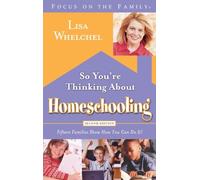 So You're Thinking About Homeschooling: Second Edition: Fifteen Families Show How You Can Do It: 15 Families Show How you Can Do It (Focus on the Family)