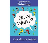So you're with your love ones...Grieving (Now What?)