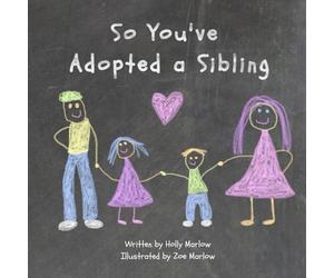 So You've Adopted a Sibling: A big sister's survival guide for big brothers and sisters through adoption of a younger child or baby | Adoption shower ... Kinship Care and Special Guardianship)