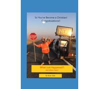 So You've Become A Christian! Congratulations!: What Just Happened?! (Christian Beginners Series)