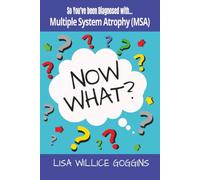 So you've been diagnosed with Multiple Systen Atrophy (MSA)...Now What?: 42