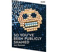 So You've Been Publicly Shamed: Jon Ronson: 11 (Picador Collection, 11)