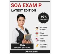 SOA Exam P (Probability) Study Guide 2025-2026 Edition: Complete Test Prep, Comprehensive Review with 5 Full-Length Practice Tests, Test-Taking ... Explanations for Actuarial Certification
