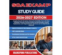 SOA EXAM P STUDY GUIDE 2026-2027: Complete Prep for the Society of Actuaries Probability Exam with Clear Probability Concepts, Practical ... Questions, and 400 Rapid Recall Flashcards