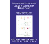 SOA Lecture Series (Applied Physics) Current Electricity (Elementary): (10+2)/JEE(main)/NEET(UG)/SAT Subject Test Preparation