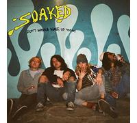 Soaked - Don't Wanna Wake Up Today