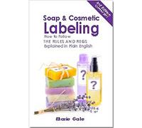 Soap and Cosmetic Labeling: How to Follow the Rules and Regs Explained in Plain English