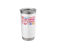 Soap Making Crafting It's Not Hoarding If It's Soaps Stainless Steel Insulated Tumbler