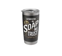 Soap Making Crafting Saponification in Soap We Trust Stainless Steel Insulated Tumbler