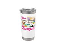 Soap Making Crafting Yes, I Really Do Need All These Soaps Stainless Steel Insulated Tumbler