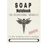 SOAP Notebook: Documentation made easy for Occupational Therapist | 8.5 x 11 | 150 Pages | Organized space for Client notes | Perfect for OT's