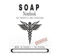SOAP Notebook: Documentation Manual for Therapist and Clinicians | 8.5 x 11 | 150 Pages | Organized Notes | Perfect Work Companion