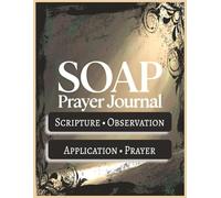 SOAP Prayer Journal: Scripture, Observation, Application, Prayer | A Guided Bible Study and Prayer Journal