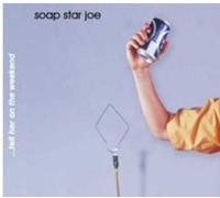Soap Star Joe - Tell Her On The Weekend