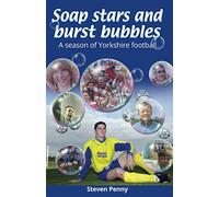 Soap Stars and Burst Bubbles: A season of Yorkshire football