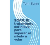 SOAR: El tratamiento definitivo para superar el miedo a volar