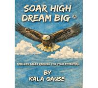 Soar High Dream Big: Timeless Tales Remixed for Your Potential