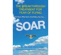 Soar: The Breakthrough Treatment For Fear Of Flying by Tom Bunn (Paperback,...
