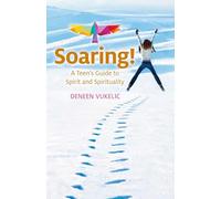 Soaring - A Teen's Guide to Spirit and Spirituality