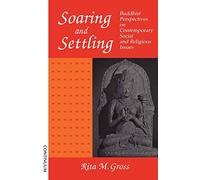 Soaring and Settling: Buddhist Perspectives on Contemporary Social and Religious Issues: Buddhist Perspectives on Social and Theological Issues