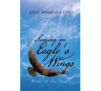 Soaring on Eagle's Wings: Hour of the Spirit