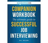 SoaringME COMPANION WORKBOOK The Ultimate Guide to Successful Job Interviewing