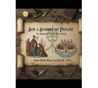 "Sob a Sombra do Papado: Da Reforma Gregoriana a Aviñão" Idade Média Plena (séculos XI - XIV)