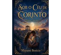 Sob o Céu de Corinto: Amores Imortais I