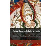 Sob o Pára-sol da Sabedoria: Sitatāpatrā e o Método Completo de Proteção, Cura e Despertar (Doutrinas e Práticas do Budismo)