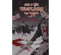 SOB O VÉU TEMPLÁRIO: FOGO TEMPLÁRIO (CRÔNICAS TEMPLÁRIAS)