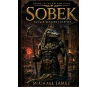 Sobek: Hunger Beneath the River (Through The Eyes of Gods)