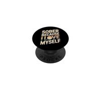 Sober Because I Love Myself Sober Recovery PopSockets Adhesive PopGrip