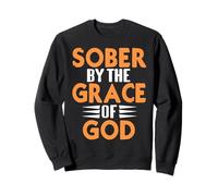 Sober By The Grace Of God Christian Recovery Quote Sweatshirt