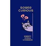 Sober Curious: NA/AA Friendly Sobriety Tracker And Workbook/12 Step Check In/Gratitude/Mindfulness/A Place To Reflect On Your Journey