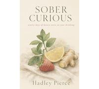 Sober Curious: Ninety Days of Honest Notes on Your Drinking - A Mindful Drinking Journal