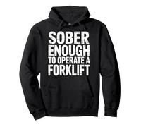 Sober Enough To Operate A Forklift Drinking Safety - Pullover Hoodie