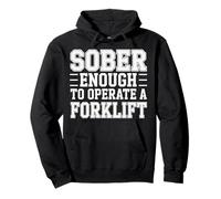 Sober Enough To Operate A Forklift Drinking Safety - Pullover Hoodie