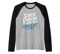 Sober Enough to Operate A Forklift Drinking Safety - Raglan Baseball Tee