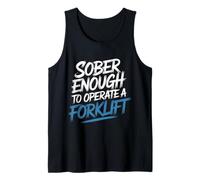 Sober Enough to Operate A Forklift Drinking Safety - Tank Top