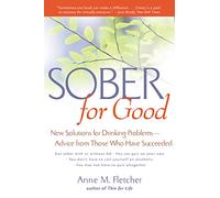 Sober for Good: New Solutions for Drinking Problems -- Advice from Those Who Have Succeeded