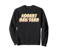 Sober Hell Yeah Sobriety Anniversary Recovery Alcohol Free Sweatshirt