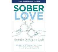Sober Love: How to Quit Drinking as a Couple (A Johns Hopkins Press Health Book)